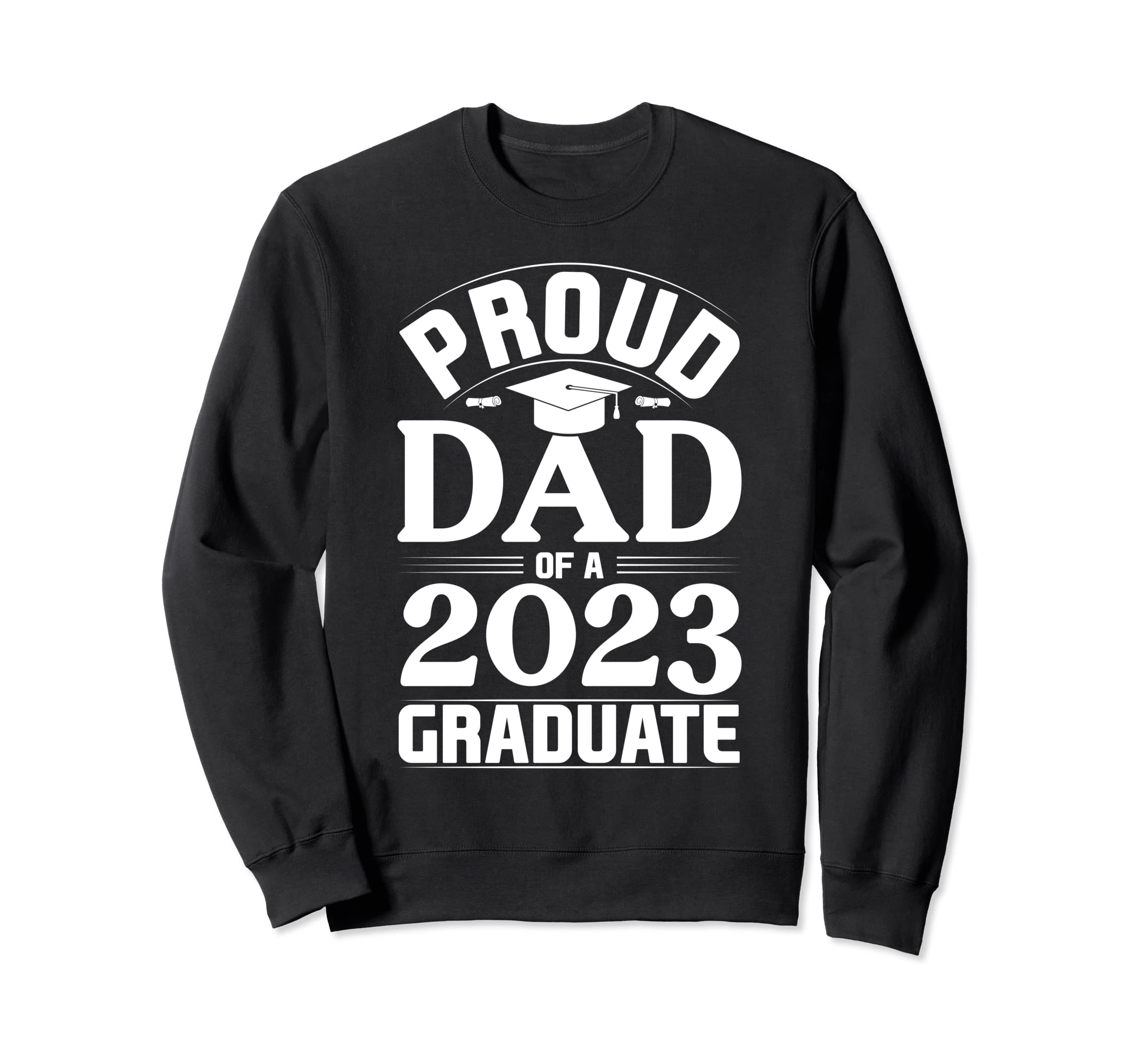 Proud Dad 2023 Graduate Sweatshirt - Unique Graphic for Adults - T-Shirt, Sweatshirt, Hoodie