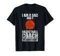 Im Dad And Basketball Coach Im Always T-Shirt - Custom Art Print Men Women - T-Shirt, Sweatshirt, Hoodie