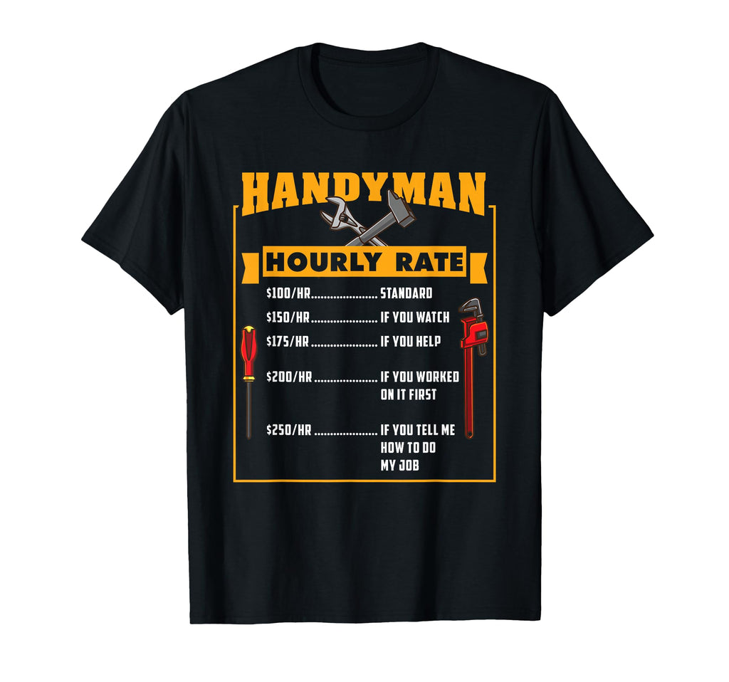 Handyman Hourly Rate Funny Fathers T-Shirt - Streetwear Style Men Women - T-Shirt, Sweatshirt, Hoodie