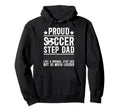 Proud Soccer Step Dad Soccer Hoodie - Casual Everyday Wear for Adults - T-Shirt, Sweatshirt, Hoodie