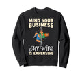 Mind Your Business My Wife Is Sweatshirt - Minimalist Print Unisex - T-Shirt, Sweatshirt, Hoodie
