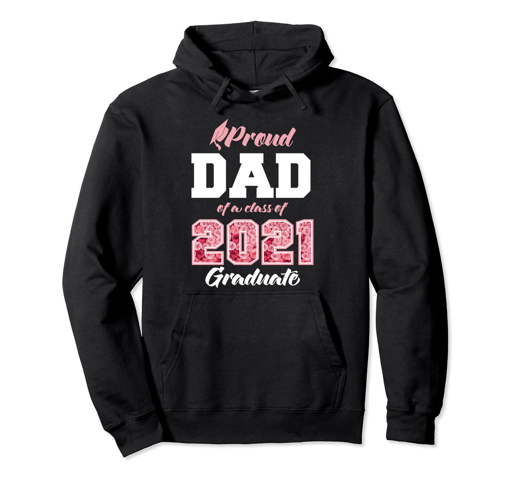 Proud Dad Class 2021 Senior Graduate Hoodie - Unique Graphic Men Women - T-Shirt, Sweatshirt, Hoodie