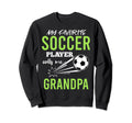 Soccer Grandpa My Favorite Player Calls Sweatshirt - Trendy Graphic Unisex - T-Shirt, Sweatshirt, Hoodie