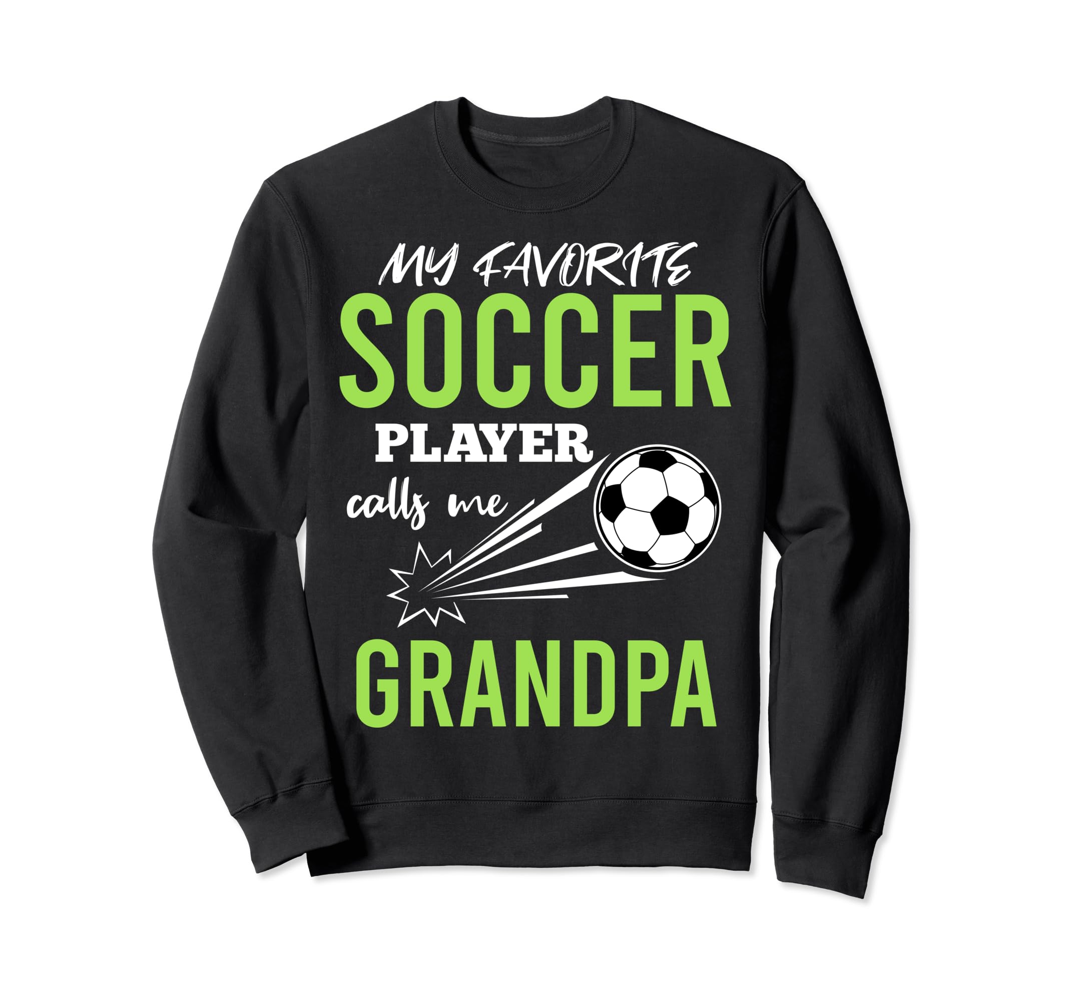 Soccer Grandpa My Favorite Player Calls Sweatshirt - Trendy Graphic Unisex - T-Shirt, Sweatshirt, Hoodie