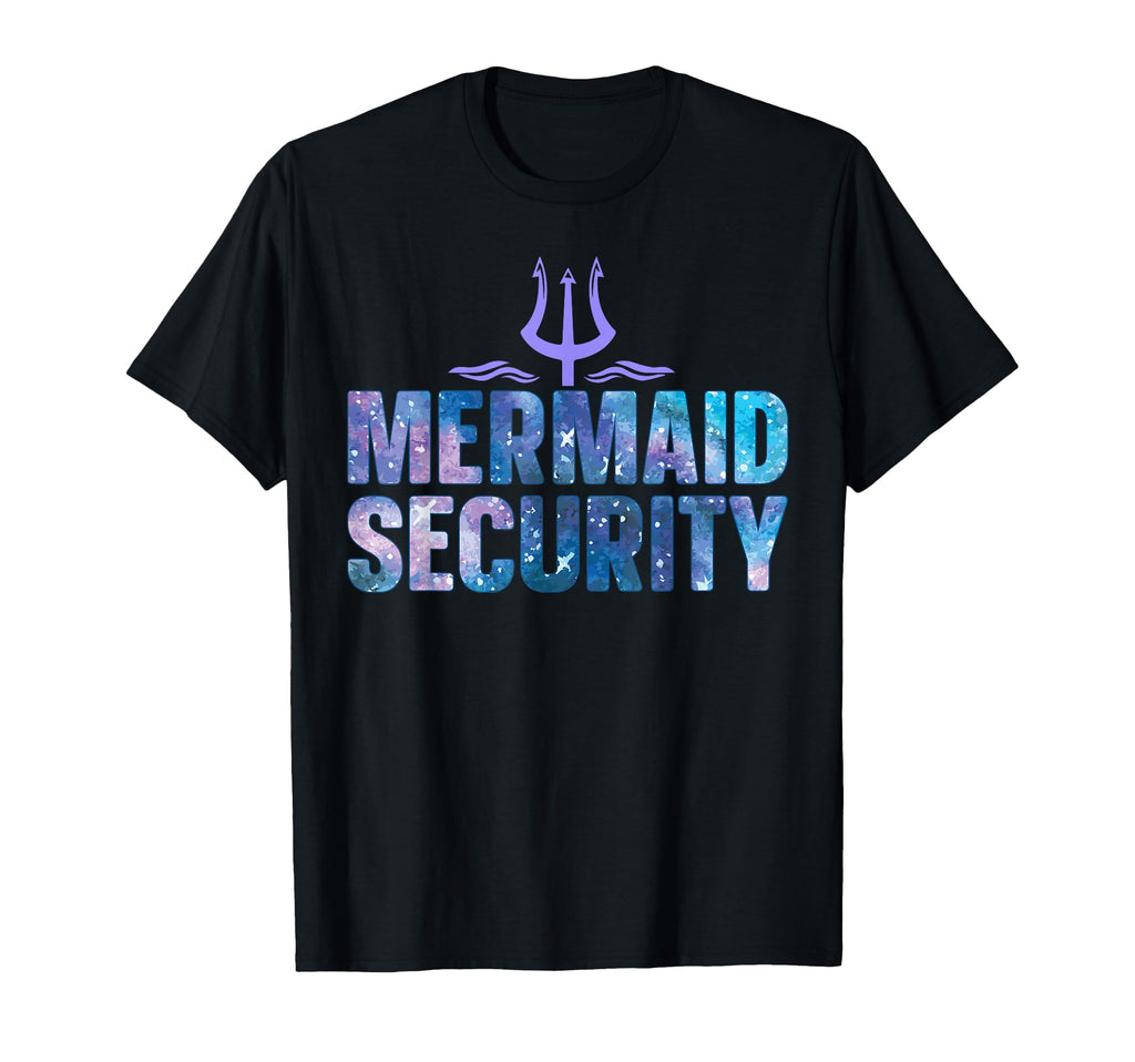 Mermaid Security Funny Dad Mermaid T-Shirt - Novelty Apparel Men Women - T-Shirt, Sweatshirt, Hoodie