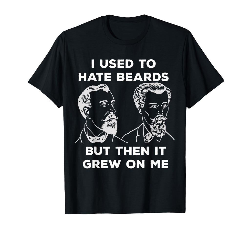 I Used To Hate Beards But Then It Grew T-Shirt - Unique Graphic for Adults - T-Shirt, Sweatshirt, Hoodie