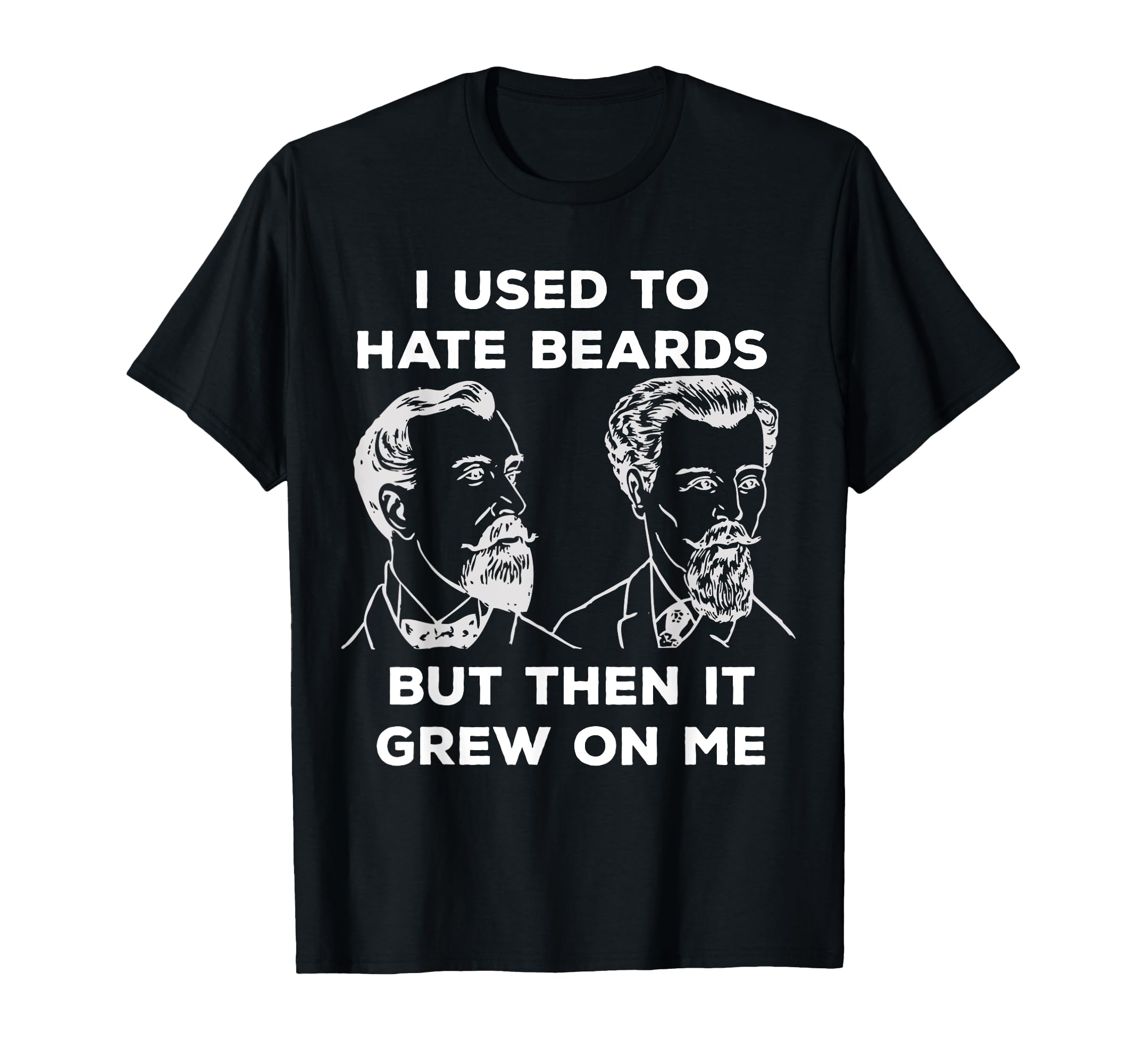I Used To Hate Beards But Then It Grew T-Shirt - Unique Graphic for Adults - T-Shirt, Sweatshirt, Hoodie