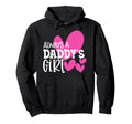 Always Daddys Daughter Hoodie - Unique Graphic for Adults - T-Shirt, Sweatshirt, Hoodie