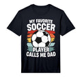 My Favorite Soccer Player Calls Me Dad T-Shirt - Trendy Graphic for Adults - T-Shirt, Sweatshirt, Hoodie