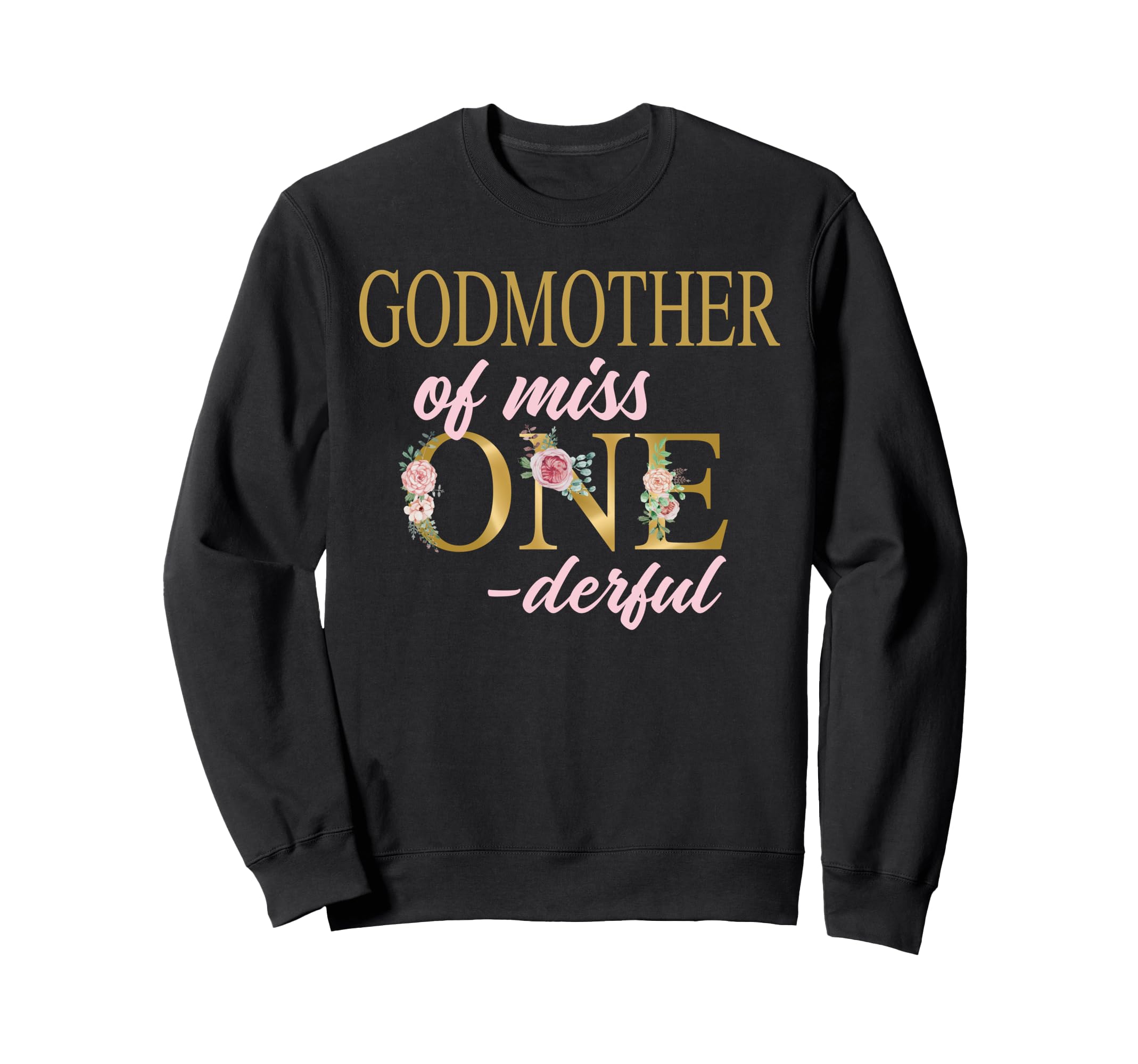 Godmother Miss Onederful 1St Birthday Sweatshirt - Streetwear Style Unisex - T-Shirt, Sweatshirt, Hoodie