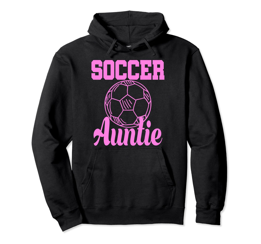 Soccer Auntie Funny Aunt Hoodie - Custom Art Print Men Women - T-Shirt, Sweatshirt, Hoodie