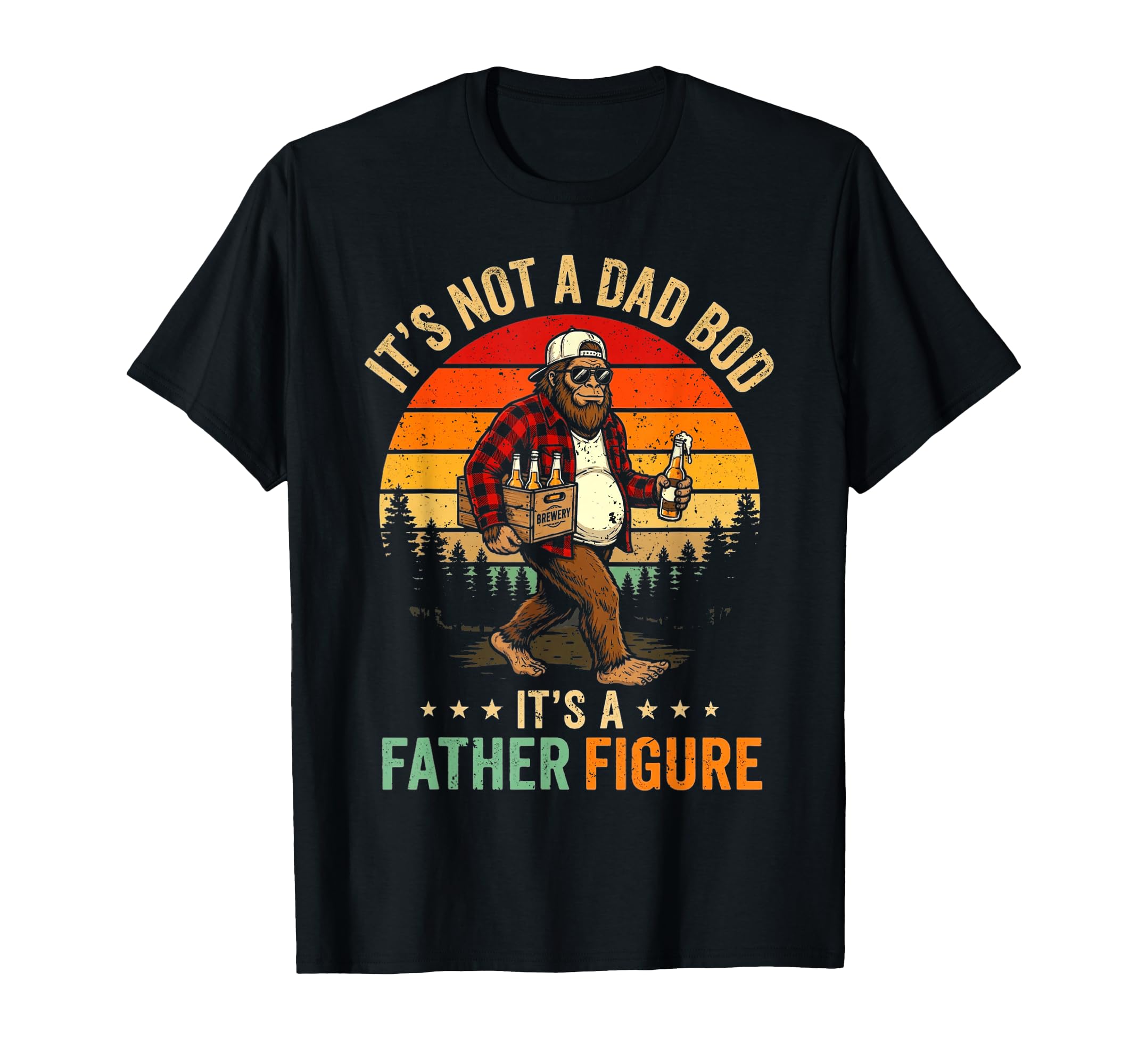 Its Not Dad Bod Its Father Figure T-Shirt - Custom Art Print Men Women - T-Shirt, Sweatshirt, Hoodie