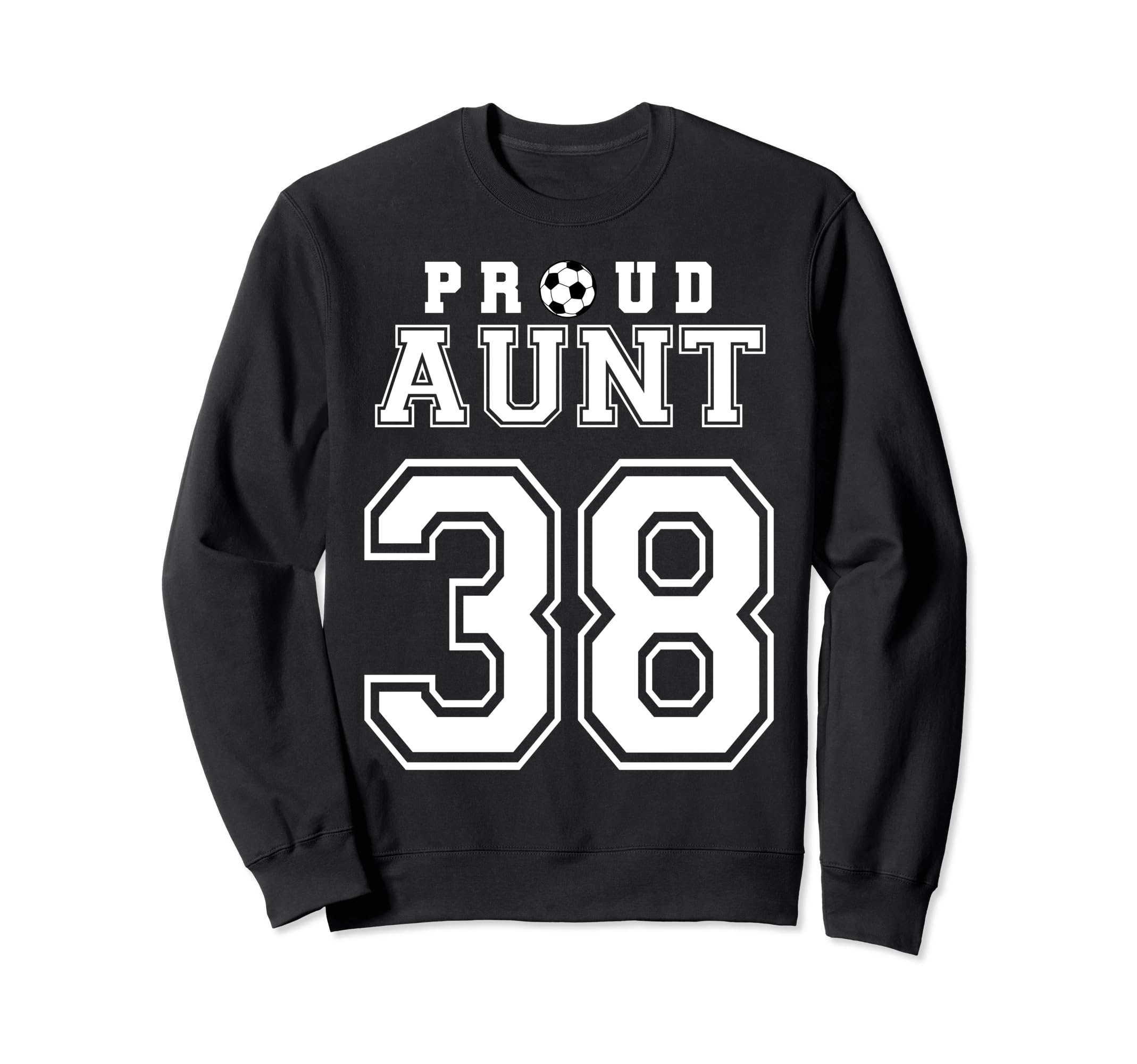 Number 38 Custom Proud Soccer Sweatshirt - Fun Novelty Design Unisex - T-Shirt, Sweatshirt, Hoodie