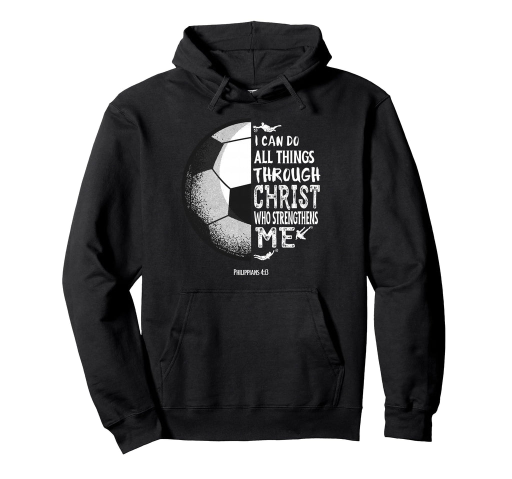 Soccer Bible Verse Christian Sayings Hoodie - Unique Graphic Men Women - T-Shirt, Sweatshirt, Hoodie