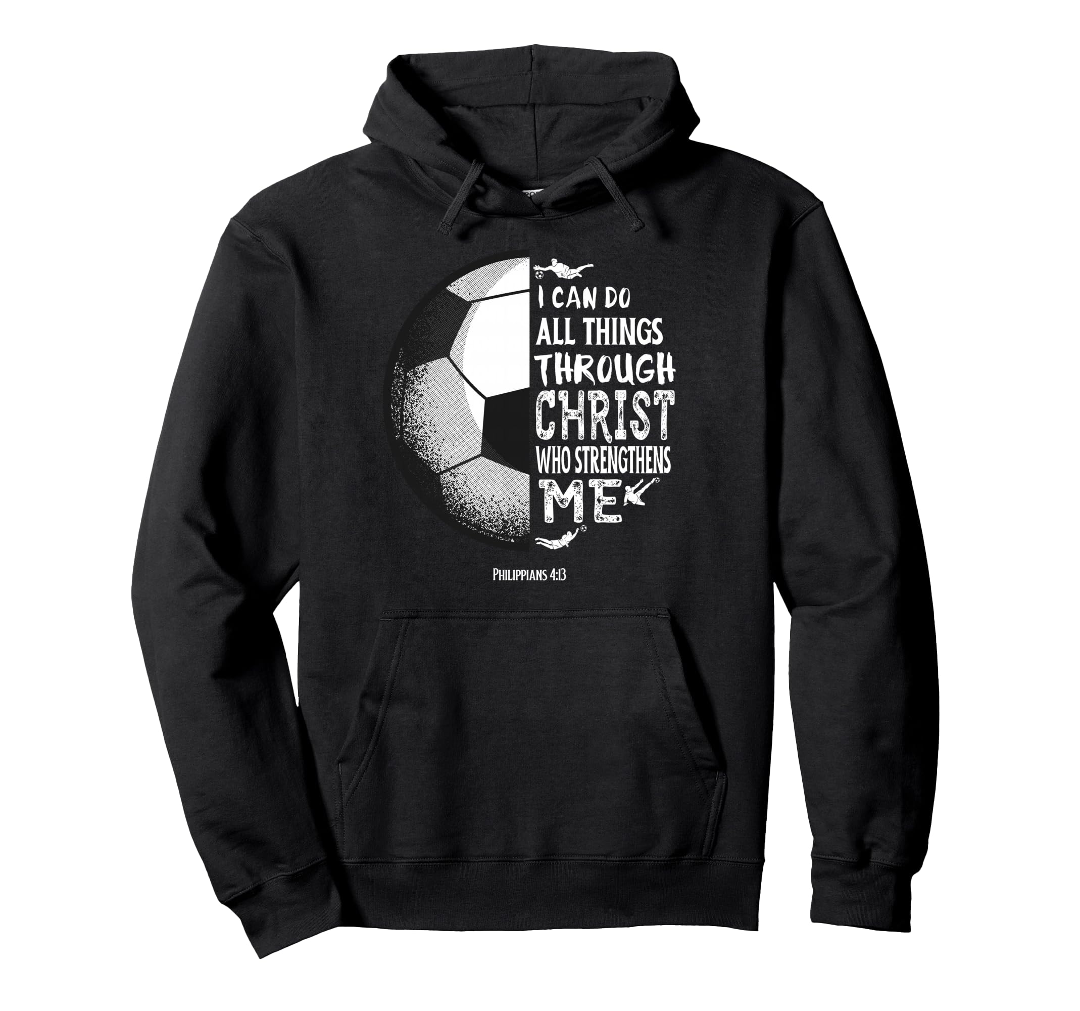 Soccer Bible Verse Christian Sayings Hoodie - Trendy Graphic Men Women - T-Shirt, Sweatshirt, Hoodie