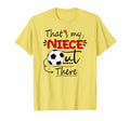 Thats My Niece Out There Soccer Aunt T-Shirt - Streetwear Style Unisex - T-Shirt, Sweatshirt, Hoodie