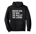 Soccer Dad Funny Wallet Legend Hoodie - Unique Graphic Men Women - T-Shirt, Sweatshirt, Hoodie