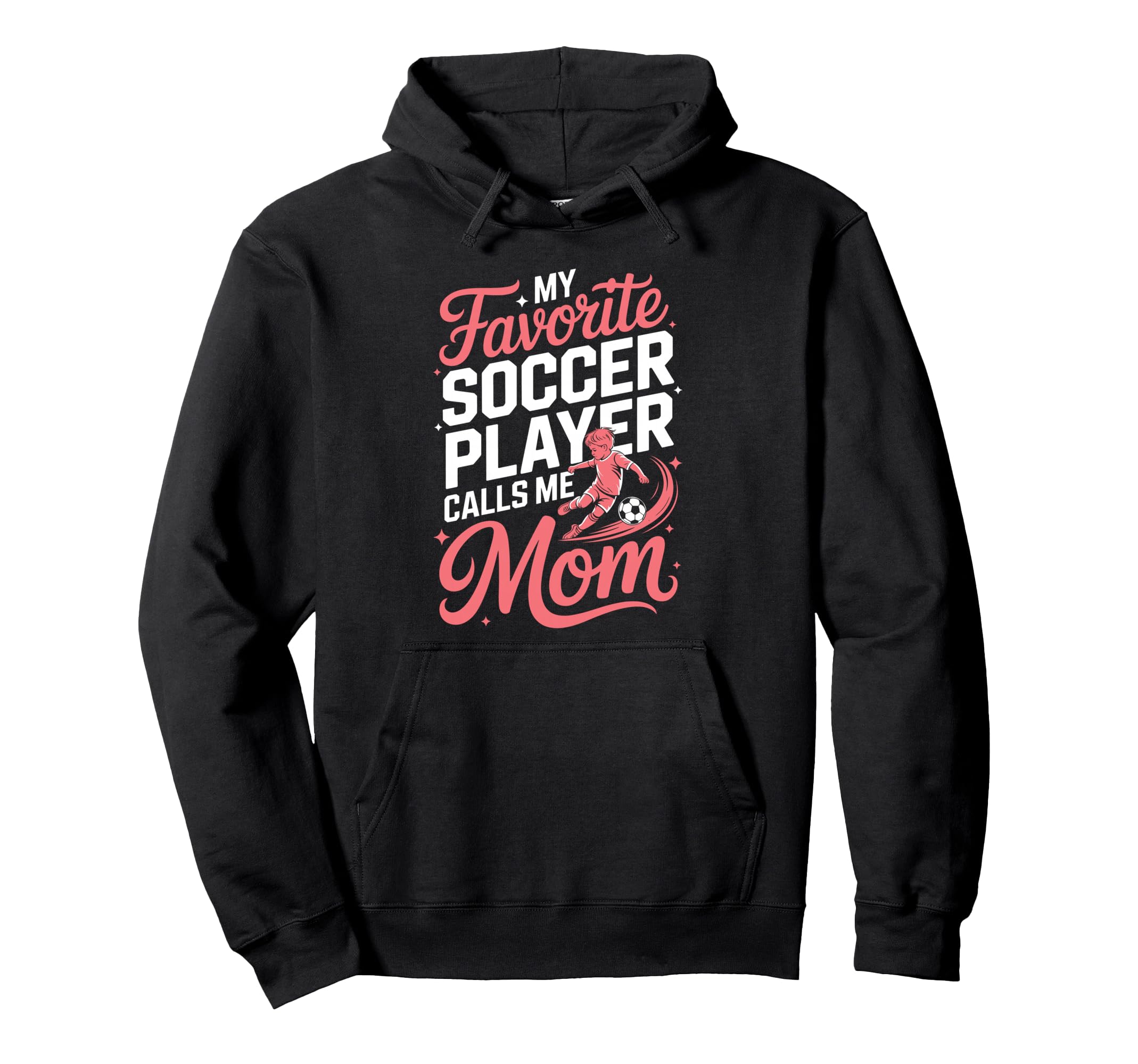 My Favorite Soccer Player Calls Me Mom Hoodie - Trendy Graphic for Adults - T-Shirt, Sweatshirt, Hoodie