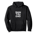 Shih Tzu Dad Dog Dog Owner Dog Dad Hoodie - Fun Novelty Design for Adults - T-Shirt, Sweatshirt, Hoodie