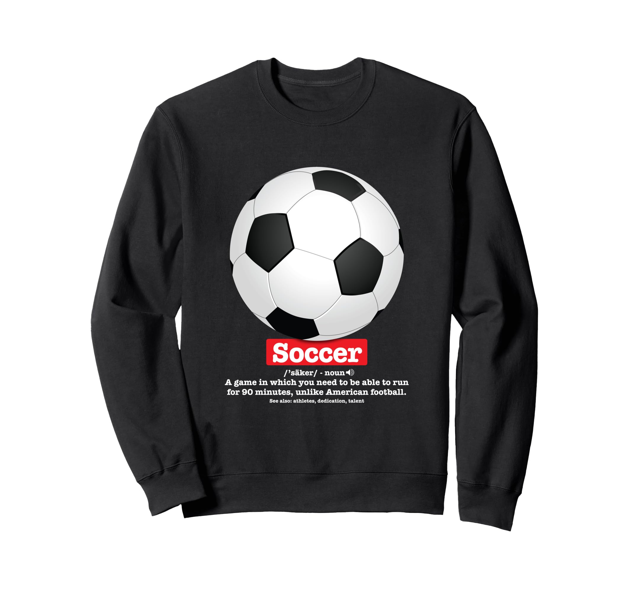 Soccer Football Funny Definition Soccer Sweatshirt - Trendy Graphic Unisex - T-Shirt, Sweatshirt, Hoodie