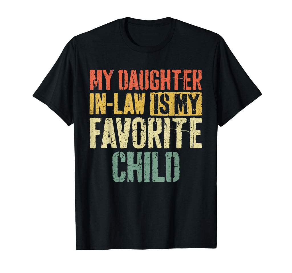 My Daughter Law Is My Favorite Child T-Shirt - Novelty Apparel for Adults - T-Shirt, Sweatshirt, Hoodie