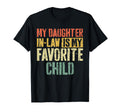 My Daughter Law Is My Favorite Child T-Shirt - Novelty Apparel for Adults - T-Shirt, Sweatshirt, Hoodie