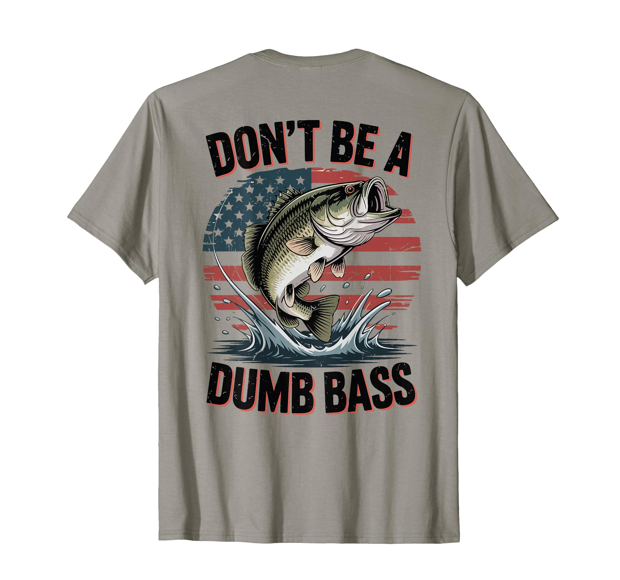 Dont Be Dumb Bass Funny Fishing Back T-Shirt - Unique Graphic Men Women - T-Shirt, Sweatshirt, Hoodie