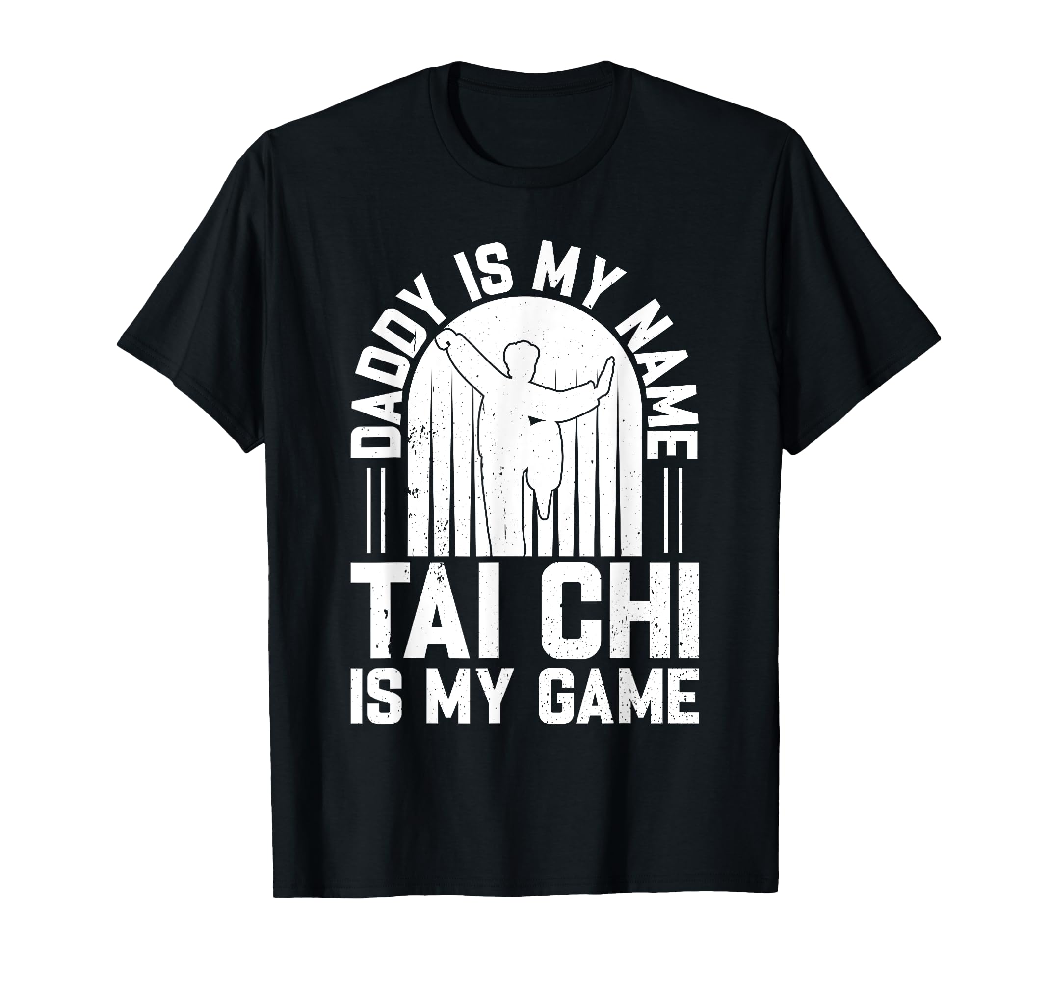 Daddy Is My Name Tai Chi Is My Game T-Shirt - Minimalist Print for Adults - T-Shirt, Sweatshirt, Hoodie