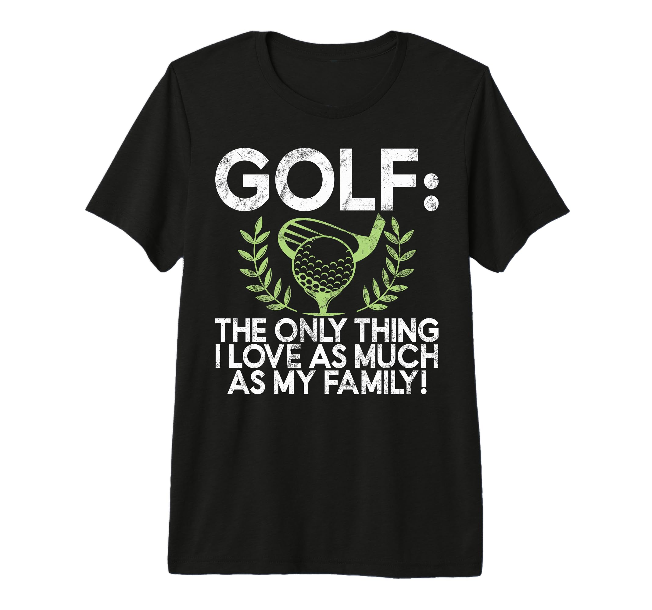 Golf Only Thing I Love As Much As T-Shirt - Fun Novelty Design for Adults - T-Shirt, Sweatshirt, Hoodie