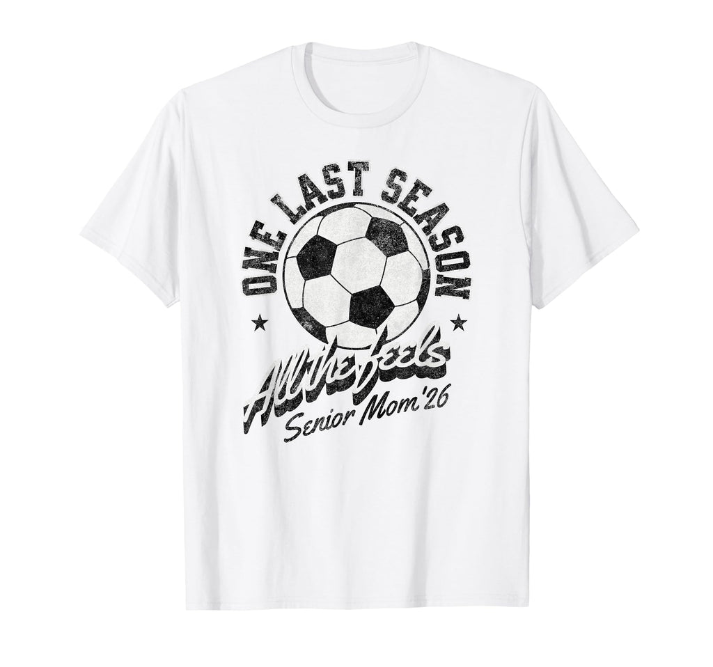 Soccer Senior Mom 2026 Distressed T-Shirt - Casual Everyday Wear Men Women - T-Shirt, Sweatshirt, Hoodie