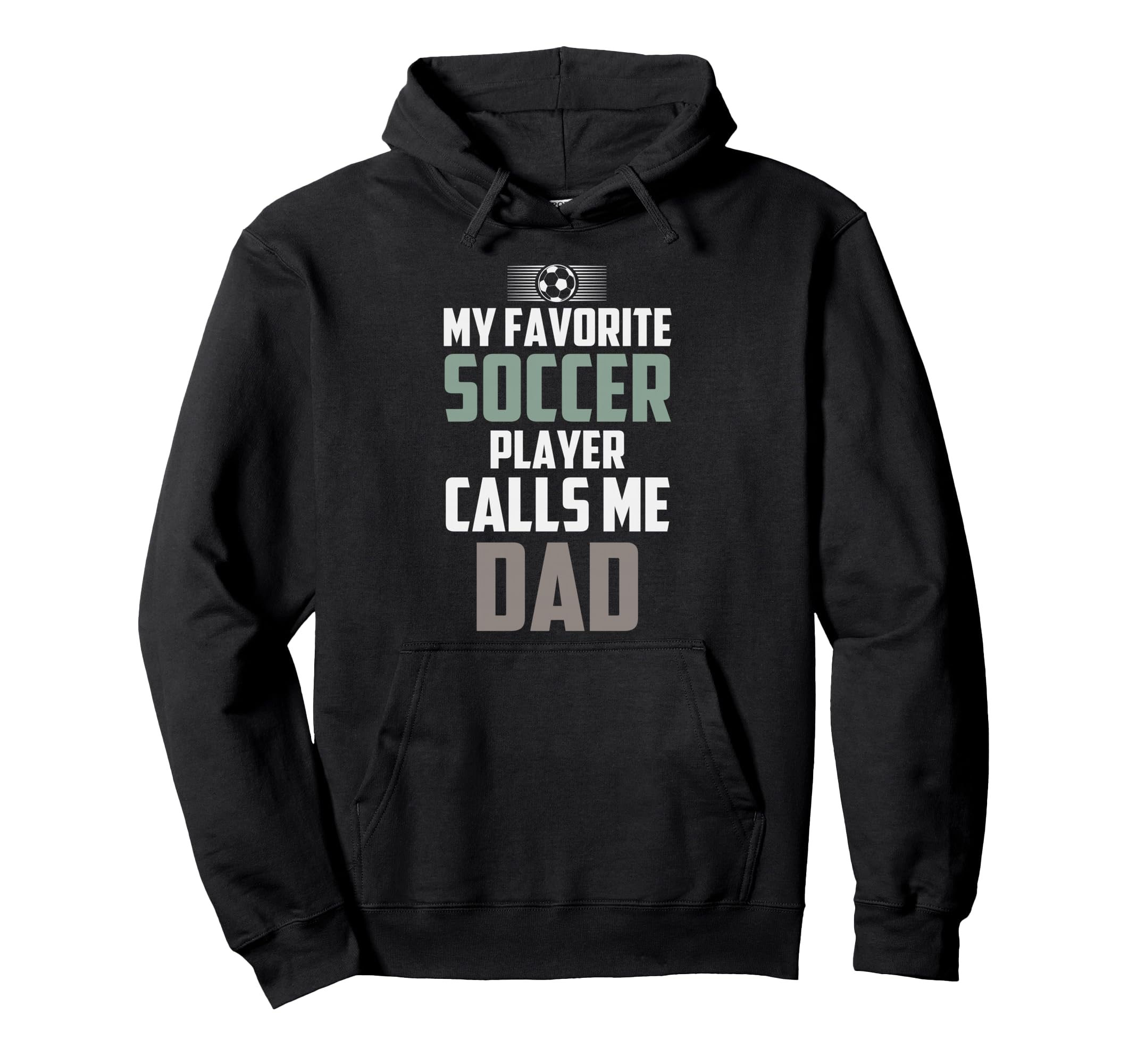 My Favorite Soccer Player Calls Me Dad Hoodie - Unique Graphic Men Women - T-Shirt, Sweatshirt, Hoodie