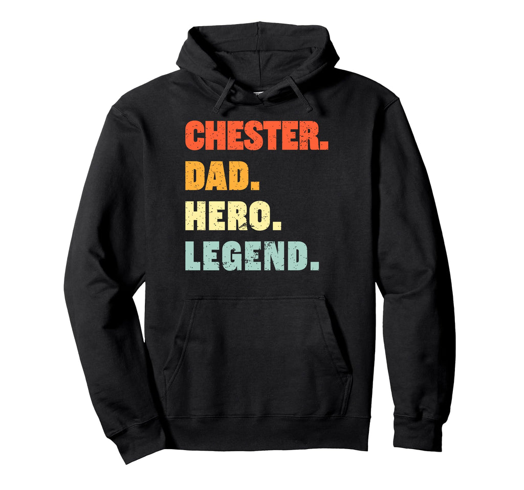 Chester Dad Hero Legend Hoodie - Fun Novelty Design for Adults - T-Shirt, Sweatshirt, Hoodie