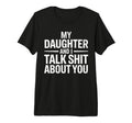 My Daughter And I Talk Sh About You T-Shirt - Streetwear Style for Adults - T-Shirt, Sweatshirt, Hoodie