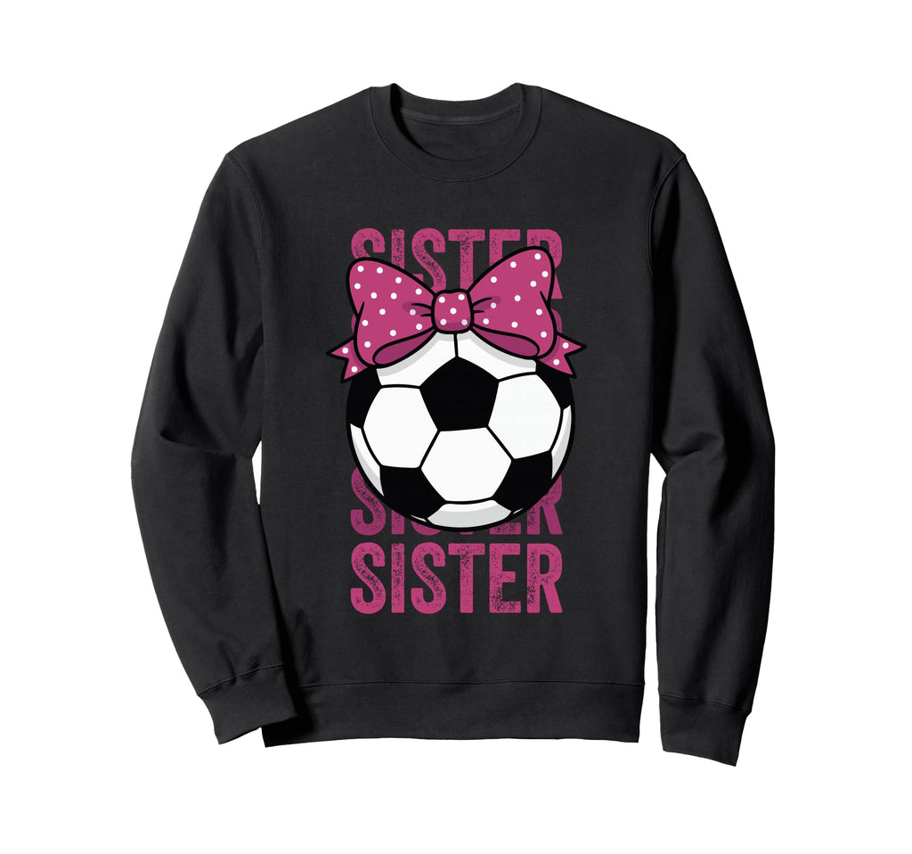 Soccer Sister Ball Coquette Bow Sweatshirt - Trendy Graphic Men Women - T-Shirt, Sweatshirt, Hoodie