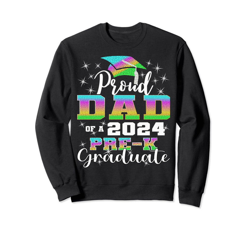 Proud Dad Prek School Graduate 2024 Sweatshirt - Graphic Print for Adults - T-Shirt, Sweatshirt, Hoodie