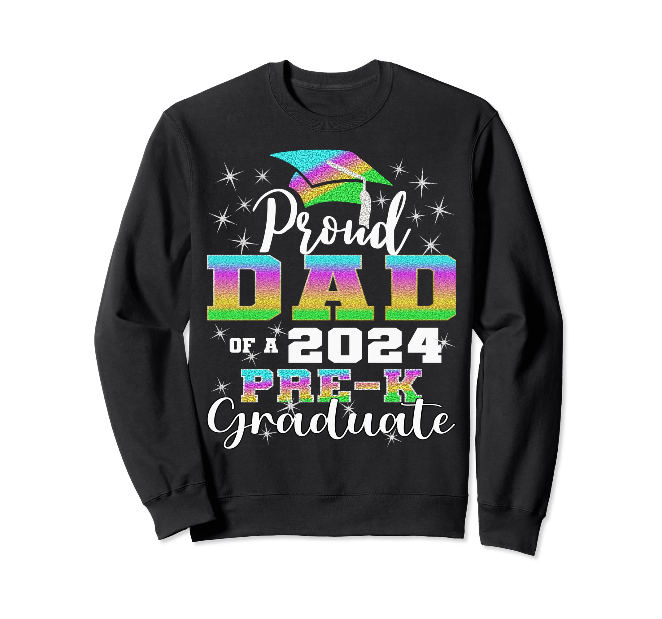Proud Dad Prek School Graduate 2024 Sweatshirt - Graphic Print for Adults - T-Shirt, Sweatshirt, Hoodie