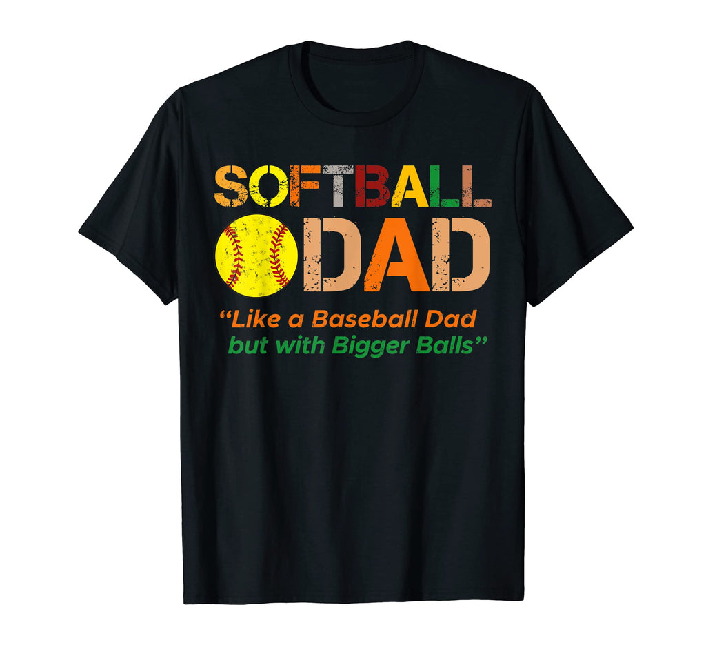 Softball Dad Like Baseball Dad Bigger T-Shirt - Aesthetic Graphic Unisex - T-Shirt, Sweatshirt, Hoodie