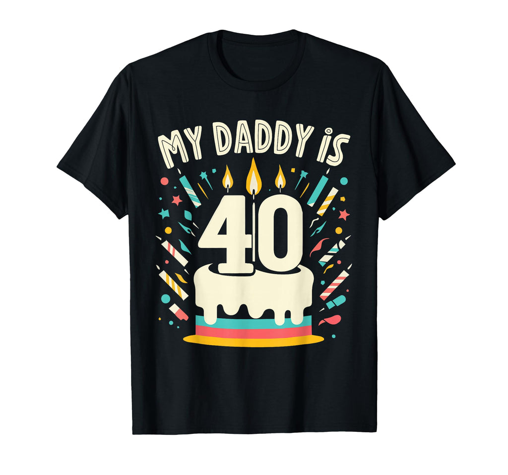 My Daddy Is 40 Years Old Father T-Shirt - Fun Novelty Design Men Women - T-Shirt, Sweatshirt, Hoodie