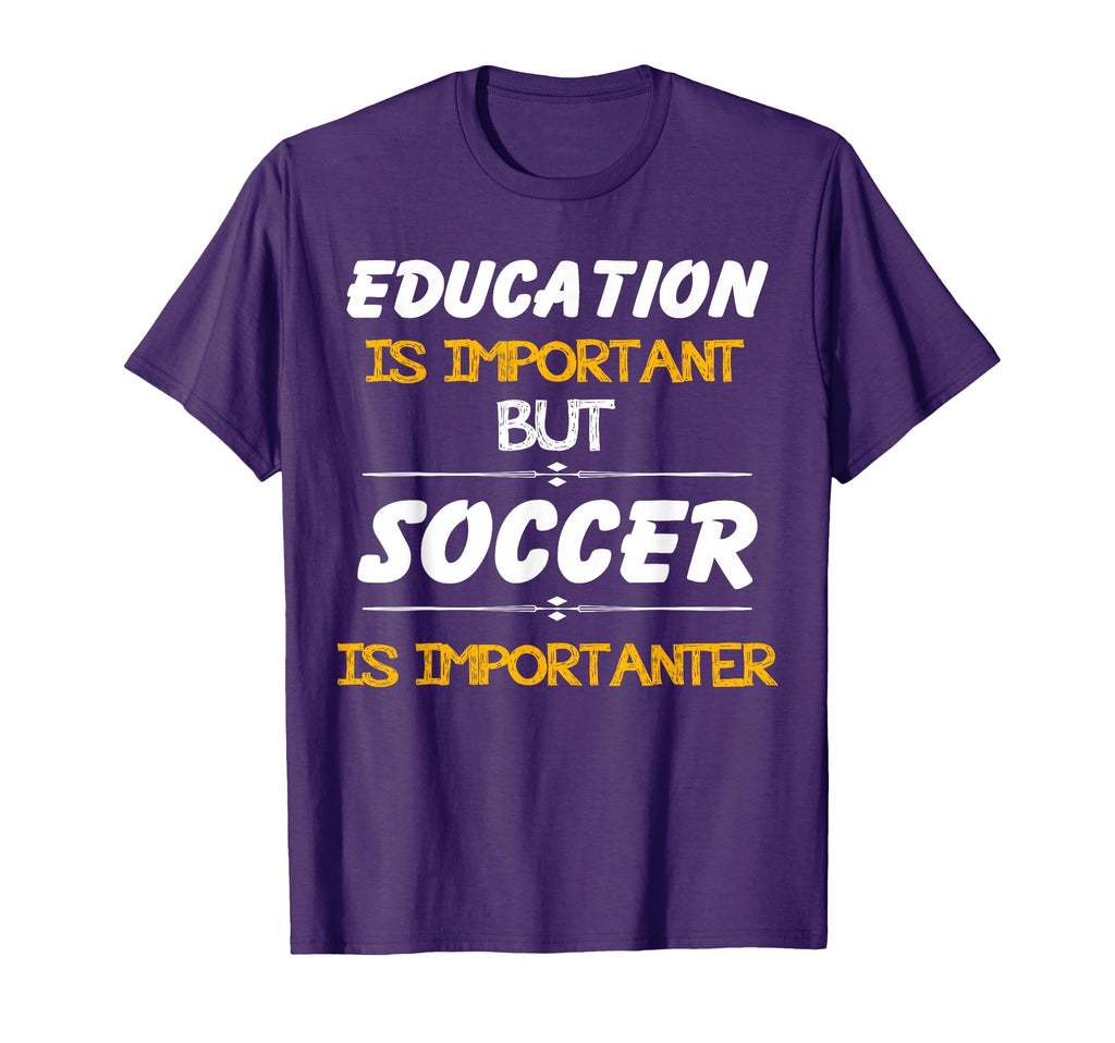Education Is Important But Soccer Is T-Shirt - Custom Art Print Unisex - T-Shirt, Sweatshirt, Hoodie