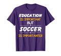 Education Is Important But Soccer Is T-Shirt - Custom Art Print Unisex - T-Shirt, Sweatshirt, Hoodie