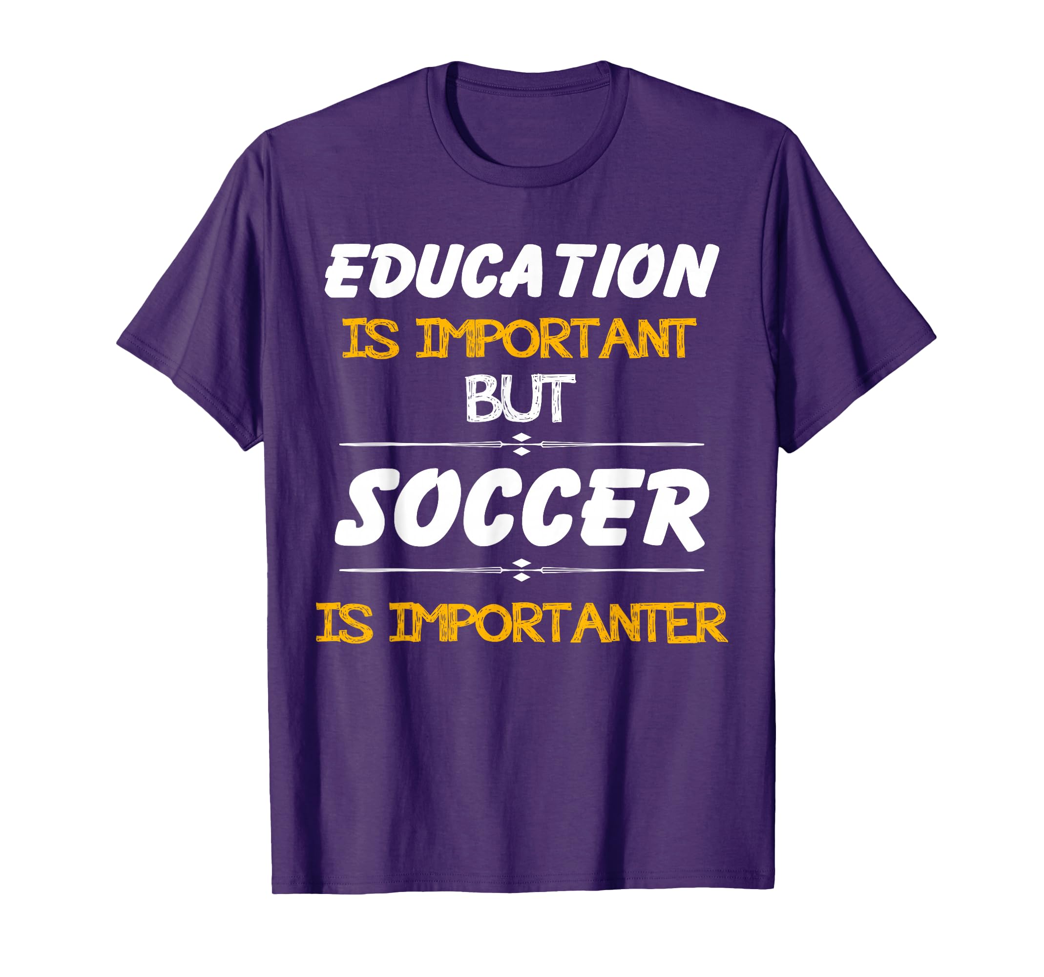 Education Is Important But Soccer Is T-Shirt - Custom Art Print Unisex - T-Shirt, Sweatshirt, Hoodie