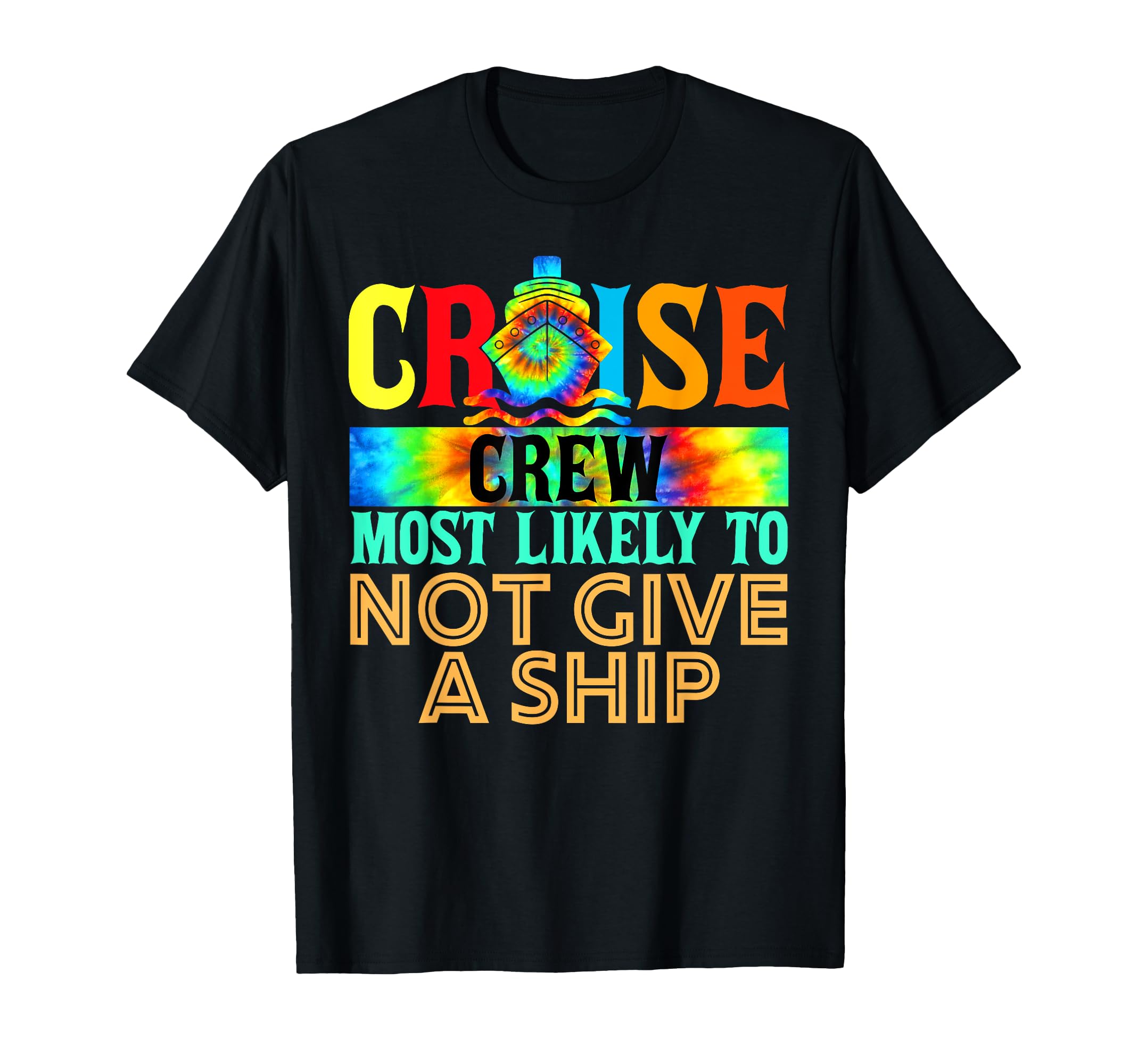 Most Likely To Not Give Ship Funny T-Shirt - Unique Graphic Unisex - T-Shirt, Sweatshirt, Hoodie