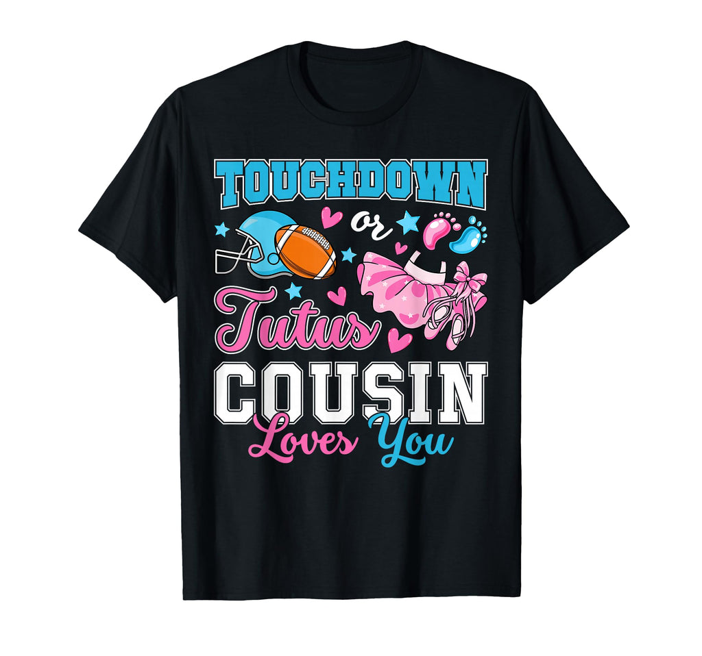 Touchdown Or Tutus Cousin Loves You T-Shirt - Trendy Graphic Men Women - T-Shirt, Sweatshirt, Hoodie
