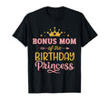 Bonus Mom Birthday Princess Matching T-Shirt - Novelty Apparel Men Women - T-Shirt, Sweatshirt, Hoodie