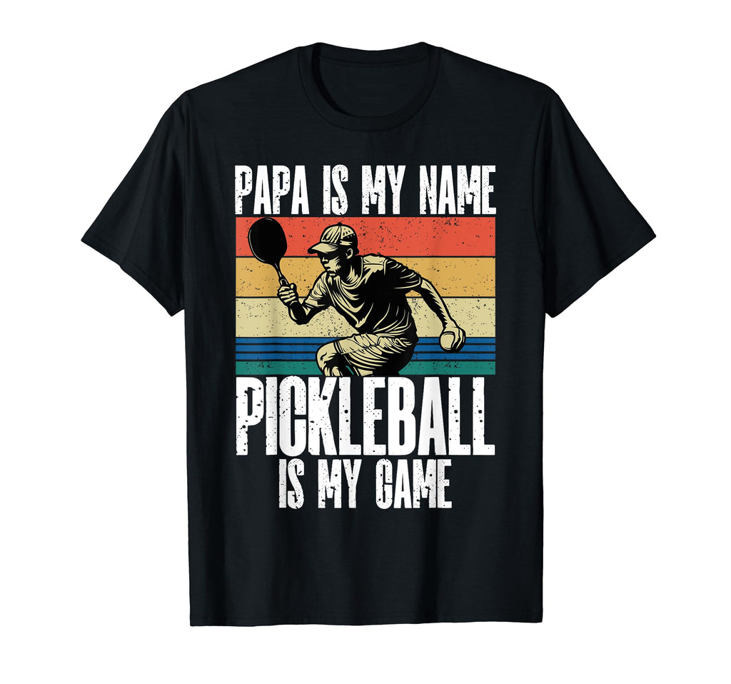 Papa Is My Name Pickleball Is My Game T-Shirt - Unique Graphic for Adults - T-Shirt, Sweatshirt, Hoodie