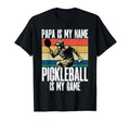 Papa Is My Name Pickleball Is My Game T-Shirt - Unique Graphic for Adults - T-Shirt, Sweatshirt, Hoodie