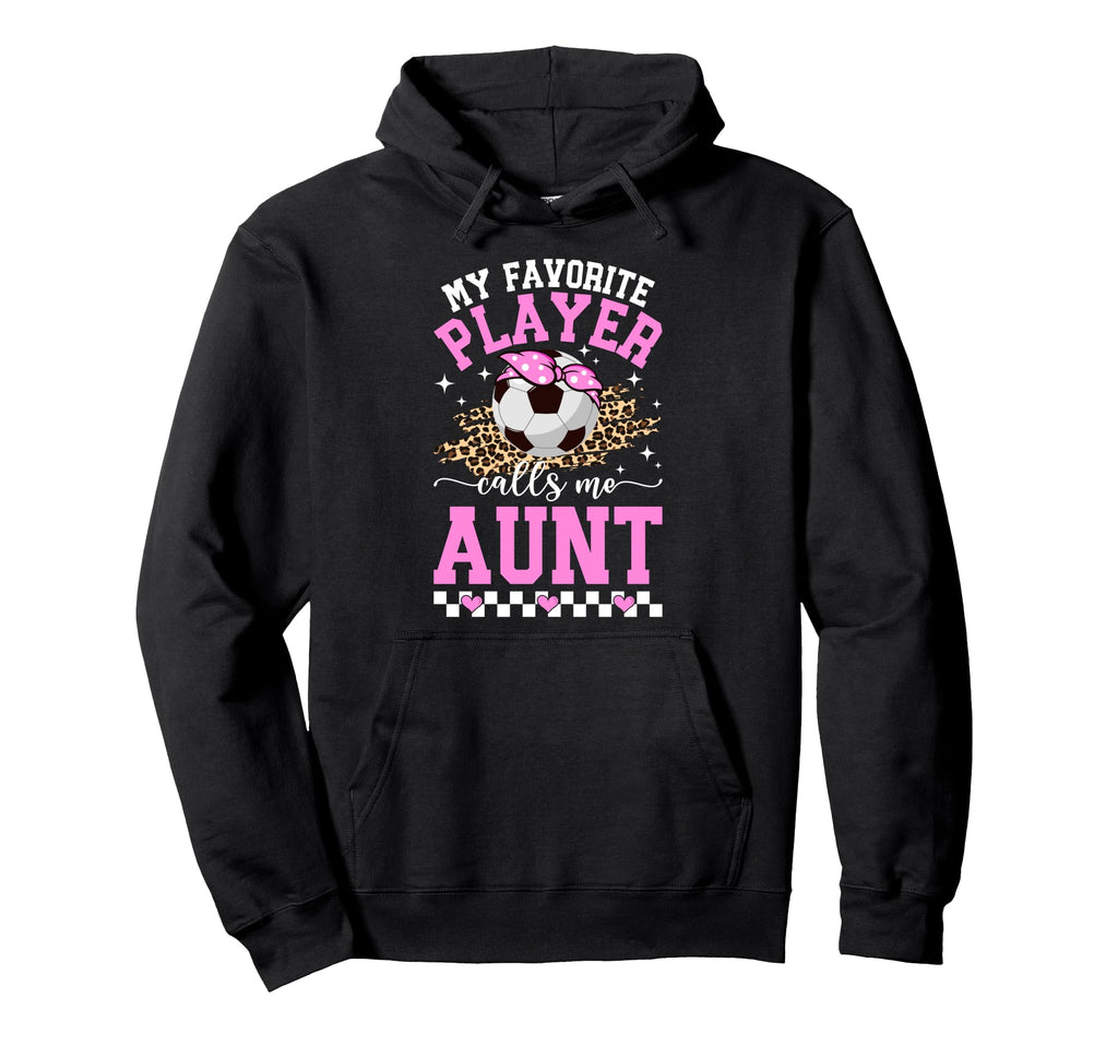 Proud Soccer Aunt Soccer Player Auntie Hoodie - Fun Novelty Design Unisex - T-Shirt, Sweatshirt, Hoodie