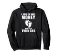 I Used To Have Money Now Im Twin Dad Hoodie - Novelty Apparel for Adults - T-Shirt, Sweatshirt, Hoodie