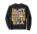 My Soccer Baseball Sister Era Sweatshirt - Novelty Apparel for Adults - T-Shirt, Sweatshirt, Hoodie