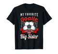 My Favorite Goalie Calls Me Big Sister T-Shirt - Unique Graphic for Adults - T-Shirt, Sweatshirt, Hoodie